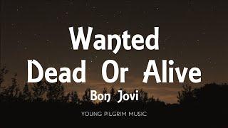 Bon Jovi - Wanted Dead Or Alive (Lyrics)