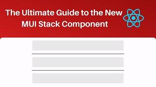 The Ultimate Guide to the New MUI Stack Component