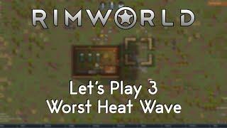 Rimworld Let's Play 3 - Worst Heat Wave