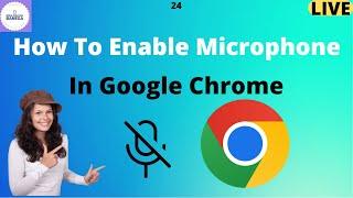 How To Enable Microphone in Google Chrome For PC Or Laptop | How Fix Microphone In Google Chrome