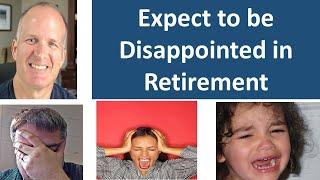 Will you be disappointed with Retirement?  How to fix.