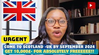 GET PAID 10,000£ TO BE IN SCOTLAND- Move to Uk  For Free by September 2024 -university Glasgow !