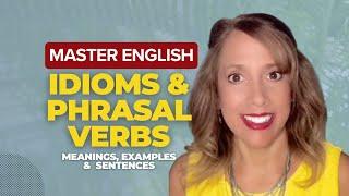 idioms and phrasal verbs with meanings