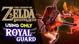 Can you BEAT Breath of the Wild using ONLY Royal Guard Gear??