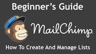 Tutorial: How to Create and Manage Subscriber Lists in MailChimp (2016 Guide)