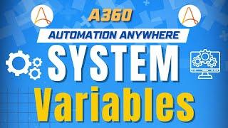 System Variables in Automation Anywhere A360 | A360 Tutorials | KT Sessions