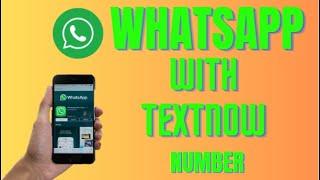 How to Make WhatsApp With Textnow for Free
