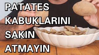 Patates Kabuklarını Sakın Atmayın