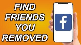 How To Find Friends You Removed On Facebook