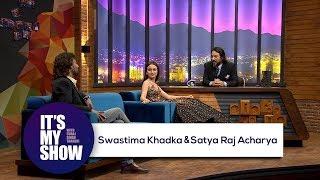 It's my show with Suraj Singh Thakuri | Satyaraj Acharya & Swastima Khadka