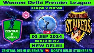 Central Delhi Queens W vs North Delhi Strikers W | CDQW vs NDSW | Women Delhi Premier League 2024