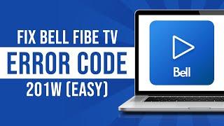 How To Resolve Bell Fibe TV Error Code 201w (Tutorial)