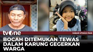 Geger, Bocah Perempuan 9 Tahun di Pemalang Ditemukan Tewas Dalam Karung | Kabar Utama Pagi tvOne