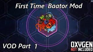 First Time Checking Out The Baator Mod - Baator Mamba VOD Part 01 - Oxygen Not Included