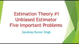 Estimation Theory | Unbiased estimator | L17