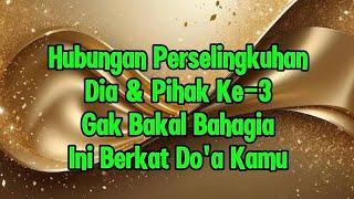 Hubungan Perselingkuhan Dia & Pihak Ke-3 Gak Bakal Bahagia‼️Ini Berkat Do'a Kamu