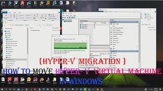 Hyper-V  Migration || How to move Hyper- V Virtual Machine in Windows