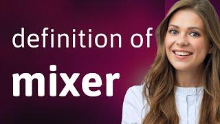 Mixer • MIXER meaning