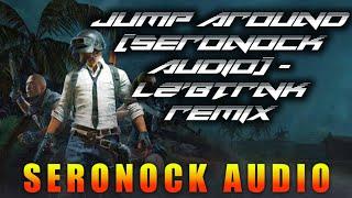 JUMP AROUND (SERONOCK AUDIO) - LZ'BTRNK REMIX