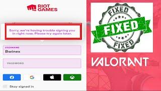 Fix Valorant "Sorry, we're having trouble signing you in right now. please try again later"
