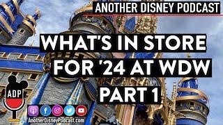 Another Disney Podcast - What's In Store For '24 At WDW (Part 1)