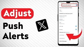 How To Adjust Push Notifications In X (Twitter) - Full Guide