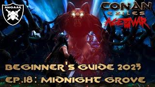 Conan Exiles | Age of War | Beginner's Guide 2023 | Ep.18: Midnight Grove