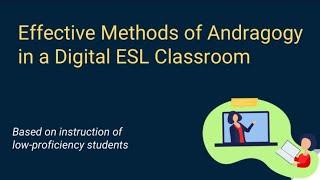 Effective Methods of Andragogy in a Digital ESL Classroom