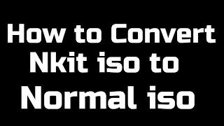 How to Convert Nkit iso to Normal iso