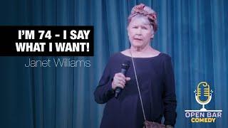 At 74 Janet Williams Says WHATEVER She WANTS!