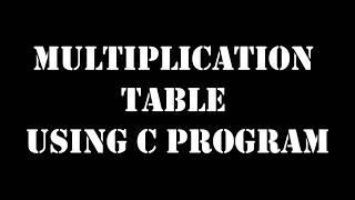 C Program to Generate Multiplication Table