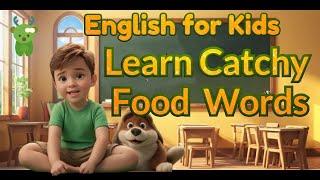 Learn Catchy Food Name for Kids | Little Marvels E-Learning #english #englishforkids #kids #toddlers