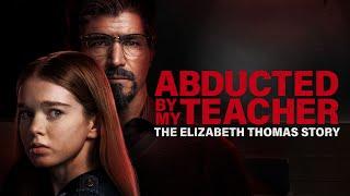 Abducted by My Teacher: The Elizabeth Thomas Story - 2023 - Lifetime Movie Trailer