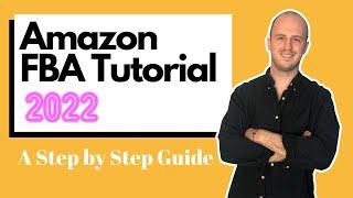 Amazon FBA Tutorial 2022 - A Step by Step 'How To' Guide to create your own Private Label Brand