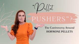 “Pellet Pushers”? - The Controversy Around Hormone Pellets  | Empowering Midlife Wellness