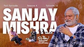 Sanjay Mishra - Phir Se | Season 4 | Episode 12 | The Slow Interview with Neelesh Misra