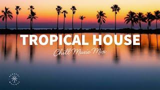 Tropical House 2025 ️ Chill Music Mix