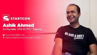 StartCon 2019: Ashik Ahmed - CEO, CTO and Co-founder @ Deputy