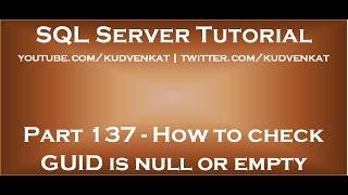 How to check GUID is null or empty in SQL Server