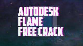 Autodesk Flame Crack 2023 / PRO Free Download / How To Crack Autodesk Flame