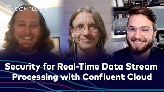 Security for Real-Time Data Stream Processing with Confluent Cloud