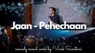 Jaan-Pehechaan - Stand Up Comedy Crowd-work by Vivek Samtani