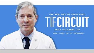 TIF Circuit: Dr. Keith Goldberg - Treating Reflux with the TIF Procedure