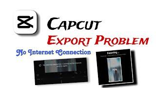 Capcut Export No Internet Connection Problem Fix || Capcut Video Not Exporting Problem Solved ️