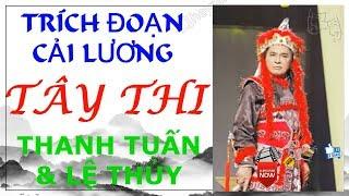 TRÍCH ĐOẠN CẢI LƯƠNG - TÂY THI - THANH TUẤN & LỆ THỦY