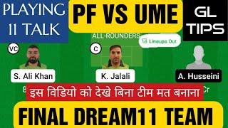 PF VS UME | PF VS UME DREAM11 TEAM | PF VS UME PREDICTION |