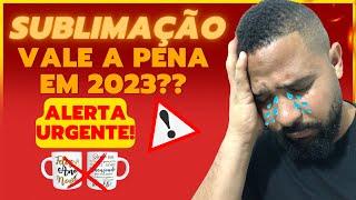 AINDA VALE A PENA COMEÇAR NA SUBLIMAÇÃO EM 2023? SUBLIMAÇÃO DAR DINHEIRO MESMO? [A VERDADE REVELADA]