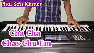 Nhạc Sống Khmer Cha Cha Cha 2017 - Chas Chu Em - Phol Sơn Khmer