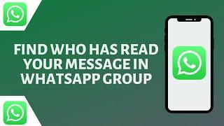 How to Find Who Has Read your Message in a WhatsApp Group