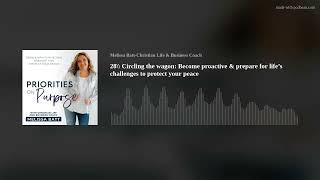 28\\ Circling the wagon: Become proactive & prepare for life’s challenges to protect your peace